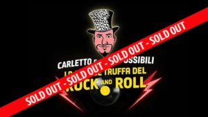 CARLETTO E GLI IMPOSSIBILI – SOLD OUT