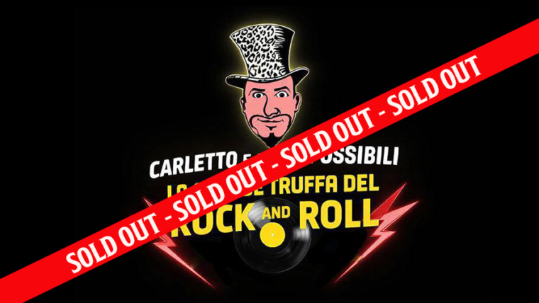 CARLETTO E GLI IMPOSSIBILI – SOLD OUT